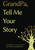 Grandpa, Tell Me Your Story: A GrandFather's Guided Journal and Memory Keepsake Book (Tell Me Your Story Series Book)