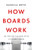 How Boards Work: And How They Can Work Better in a Chaotic World