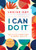 I Can Do It: How to Use Affirmations to Change Your Life