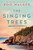 The Singing Trees: A Novel