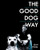 The Good Dog Way: Love Them by Leading Them
