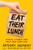 Eat Their Lunch: Winning Customers Away from Your Competition