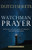 Watchman Prayer: Protecting Your Family, Home and Community from the Enemy's Schemes