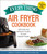 The Everything Air Fryer Cookbook: 300 Easy and Delicious Recipes for Your Favorite Foods!