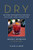 Dry: Delicious Handcrafted Cocktails and Other Clever ConcoctionsSeasonal, Refreshing, Alcohol-Free