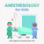 Anesthesiology for Kids: A Fun Picture Book About Anesthesia and Surgery for Children (Gift for Kids, Teachers, and Medical Students) (Medical School for Kids)