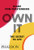 Own It: The Secret to Life