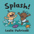 Splash! (Leslie Patricelli board books)