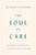 The Soul of Care: The Moral Education of a Husband and a Doctor