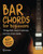 Bar Chords for Beginners: 14-Day Boot Camp to Overcome the Fear of Bar Chords, Play Clear-Sounding Chords and Conquer the Songs You Skipped