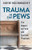 Trauma in the Pews: The Impact on Faith and Spiritual Practices