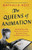 The Queens of Animation: The Untold Story of the Women Who Transformed the World of Disney and Made Cinematic History