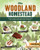 The Woodland Homestead: How to Make Your Land More Productive and Live More Self-Sufficiently in the Woods