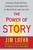 The Power of Story: Change Your Story, Change Your Destiny in Business and in Life