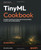 TinyML Cookbook: Combine machine learning with microcontrollers to solve real-world problems