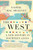 The West: A New History in Fourteen Lives