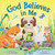 God Believes in Me - Story-time Board Book for Toddlers, Ages 0-4 - Part of the Tender Moments Series