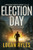 Election Day: A Prosecution Force Thriller (The Prosecution Force Thrillers, 3)