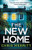 The New Home: An absolutely gripping psychological thriller with a jaw-dropping twist