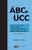 The ABCs of the UCC Article 3: Negotiable Instruments and Article 4: Bank Deposits and Collections and Other Modern Payment Systems, Third Edition