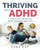 Thriving with ADHD: A Guide to Naturally Reducing ADHD Symptoms in Your Child