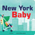 New York Baby: An Adorable & Giftable Board Book with Activities for Babies & Toddlers that Explores the Big Apple (Local Baby Books)