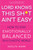 Lord Knows This Sh*t Aint Easy: How to Stay Emotionally Balanced in a Chaotic World