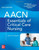 AACN Essentials of Critical Care Nursing, Fifth Edition