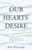 Our Hearts' Desire: How Our Stories Reveal the Thing We Want Most