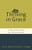 Thriving in Grace: Twelve Ways the Puritans Fuel Spiritual Growth (English, Spanish, French, Italian, German, Japanese, Russian, Ukrainian, Chinese, ... Gujarati, Bengali and Korean Edition)