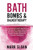 Bath Bombs & Balneotherapy: The Surprising Health Benefits of Bath Bombs and Ancient Secrets of Hot Springs, Dead Sea Minerals and CO2 Baths for ... Targeting Mitochondrial Dysfunction)