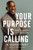 Your Purpose Is Calling: Your Difference Is Your Destiny