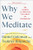 Why We Meditate: The Science and Practice of Clarity and Compassion