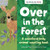 Over in the Forest: A woodland animal nature book (Our World, Our Home)