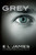 Grey: Fifty Shades of Grey as Told by Christian (Fifty Shades Of Grey Series, 4)