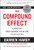 The Compound Effect: Jumpstart Your Income, Your Life, Your Success