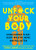 Unfuck Your Body: Using Science to Eat, Sleep, Breathe, Move, and Feel Better (5-minute Therapy)