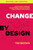 Change by Design, Revised and Updated: How Design Thinking Transforms Organizations and Inspires Innovation