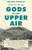 Gods of the Upper Air: How a Circle of Renegade Anthropologists Reinvented Race, Sex, and Gender in the Twentieth Century