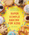 Super Simple Baking for Kids: Learn to Bake with over 55 Easy Recipes for Cookies, Muffins, Cupcakes and More! (Super Simple Kids Cookbooks)