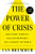 The Power of Crisis: How Three Threats  and Our Response  Will Change the World