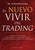 El nuevo vivir del trading (Spanish Edition)