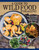 A Guide to Wild Food Foraging: Proper Techniques for Finding and Preparing Nature's Flavorful Edibles (IMM Lifestyle Books) How to Forage Over 100 Herbs, Fruits, Nuts, Mushrooms, Shellfish, and More