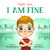 Right Now I Am Fine - An Anxiety Book for Kids Ages 3-8 that Teaches How to Overcome Worry and Stress with Practical Calming Techniques - A Children's Book that Helps Promote a Calm and Peaceful Mind