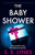 The Baby Shower: A totally unputdownable psychological thriller with a jaw-dropping twist