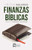 Finanzas bblicas: Cambia t y cambiarn tus finanzas (Spanish Edition)