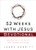 52 Weeks with Jesus Devotional: Spending Time with the One Who Changed Everything