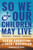 So We & Our Children May Live: Following Jesus in Confronting the Climate Crisis