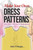 Make Your Own Dress Patterns: With over 1,000 how-to illustrations: A Primer in Patternmaking for Those Who Like to Sew (Dover Crafts: Clothing Design)