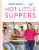 Hot Little Suppers: Simple Recipes to Feed Family and Friends